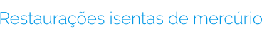 Restaurações isentas de mercúrio