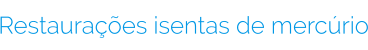 Restaurações isentas de mercúrio