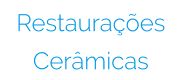 Restaurações  Cerâmicas