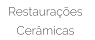 Restaurações  Cerâmicas